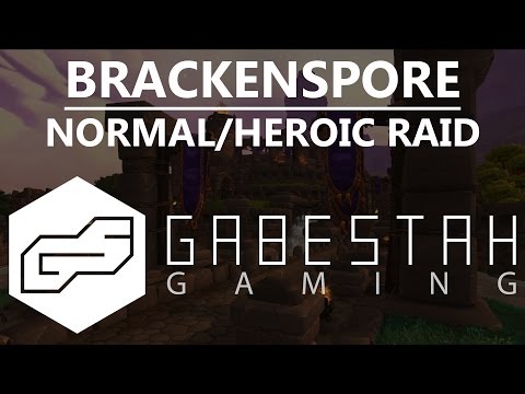 Normal+Heroic Brackenspore Raid Guide