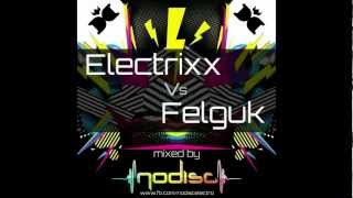 Set Electrixx vs Felguk - Mixed by No Disc - Download link in description