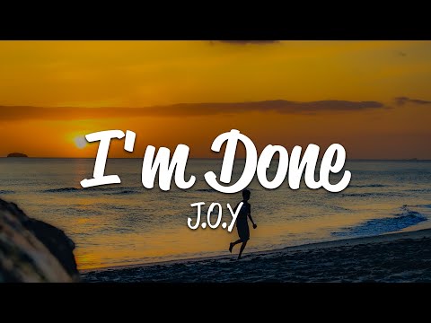 J.O.Y - I'm Done (Lyrics)