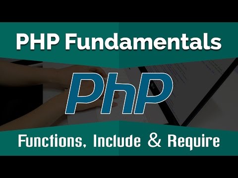 PHP Tutorials for Beginners | Learn PHP Fundamentals - Functions, Include and Require