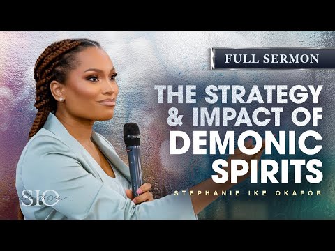 The Strategy and Impact of Demonic Spirits - Stephanie Ike Okafor