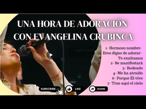 Una hora de adoración con Evangelina Crubinca #adoración #cancionesparaorar  #adoracióncristiana