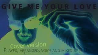 Frank Duval - GIVE ME YOUR LOVE (Cover version by R.D.)