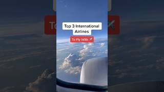 TOP 3 INTERNATIONAL AIRLINES!!! #airlines #airline #airlinereview #emirates #qutar #singapore #fly