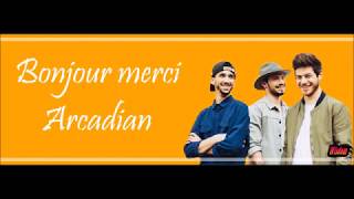 Arcadian - Bonjour merci (Lyrics/Paroles)