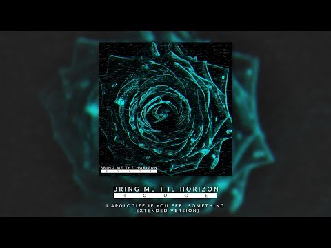 BRING ME THE HORIZON - I APOLOGISE IF YOU FEEL SOMETHING (EXTENDED VERSION)