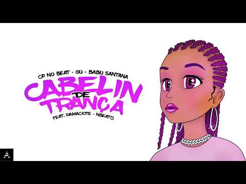 CP no Beat - CABELIN DE TRANÇA (feat.  Gu, Babu Santana, Ramaciote, Nbeatz) [Audio Oficial]