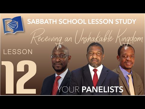“Receiving an Unshakable Kingdom” | Sabbath School - Lesson 12 Q1 2022