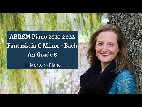 Fantasia in C Minor - Bach, A1 Grade 8 ABRSM Piano 2021 2022, Jill Morton - Piano