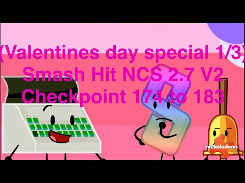 (valentines day special 1/3) Smash hit NCS 2.7 V2 checkpoint 174 to 183