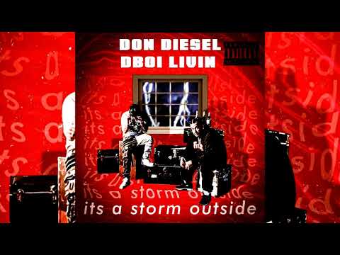 Don Diesel x DBoi Livin - Its A Storm Outside