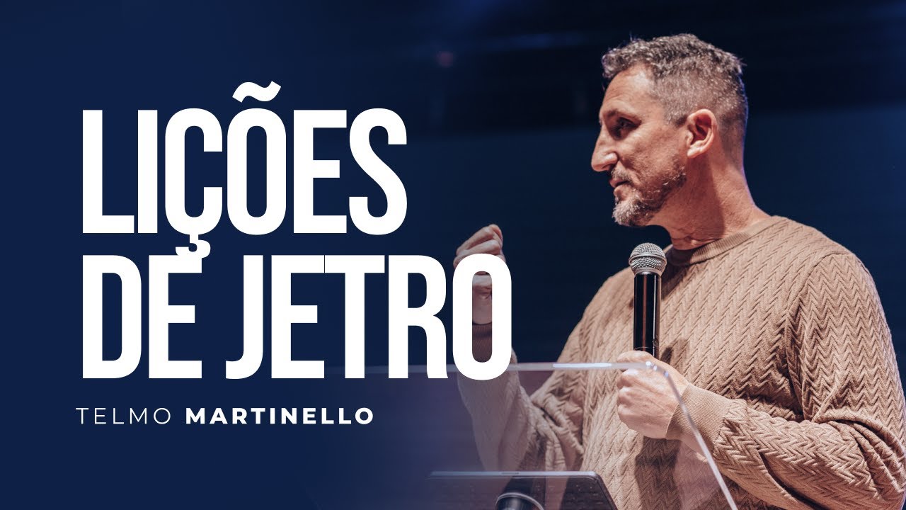 Lições de Jetro | Pr Telmo Martinello