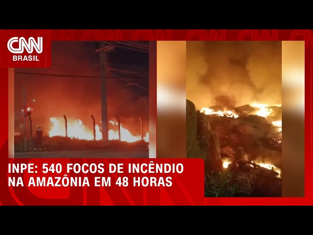 Amazônia tem 540 focos de incêndios em 48 horas, aponta Inpe | CNN PRIME TIME