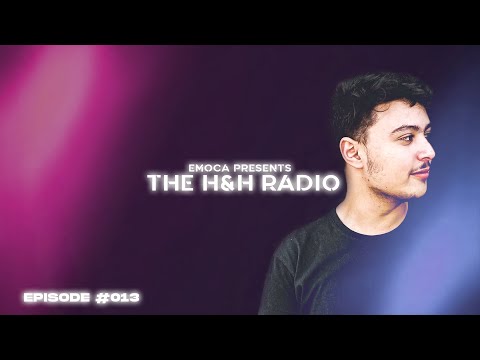 THE H&H Radio by EMOCA | Episode 013