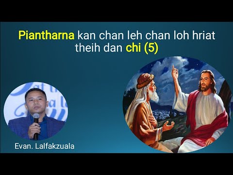 Piantharna kan chan leh chan loh hriat theih dan (5) ‖ Evan. Lalfakzuala - mizo sermon thar