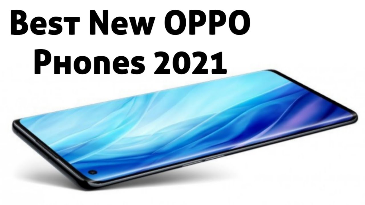 Best New OPPO Phones for 2021
