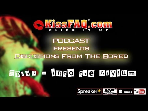 KissFAQ Podcast Ep.037 - Out of the Asylum
