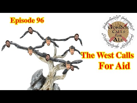The West Calls for Aid | episode 96 | Gondor Calls for Ale