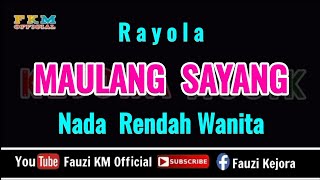 Download lagu Rayola - MAULANG SAYANG ( Karaoke ) Nada Rendah Wanita mp3