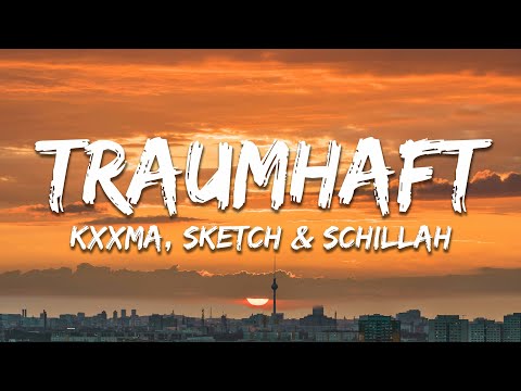 KXXMA, SKETCH, Schillah - Traumhaft (feat. ArniTheSavage) [Text/Lyrics]