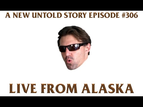 A New Untold Story: Ep. 306 - Live from Alaska (ft. Donnie Does)
