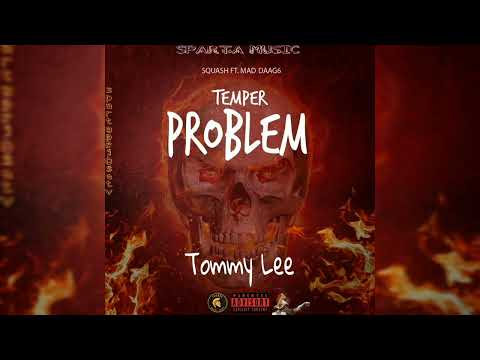 Tommy Lee x Squash, Temper Problem (Audio) ft Mad Daag6