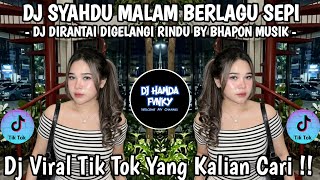Download lagu DJ SYAHDU MALAM BERLAGU SEPI 🎶 DJ DIRANTAI DIGELANGI RINDU BY BHAPON MUSIK 🎶 DJ VIRAL TIK TOK 2026  mp3