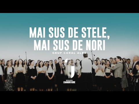 Mai sus de stele, mai sus de nori  // Grup Coral Alba