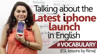 English Lesson - Talking about the latest  iPhone launch.