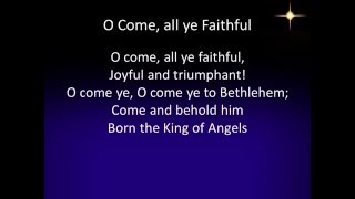 O Come All Ye Faithful - Christmas Carol