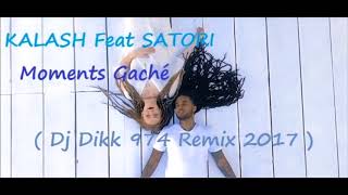 KALASH - Moments Gachés ( Dj Dikk 974 Remix 2017 )