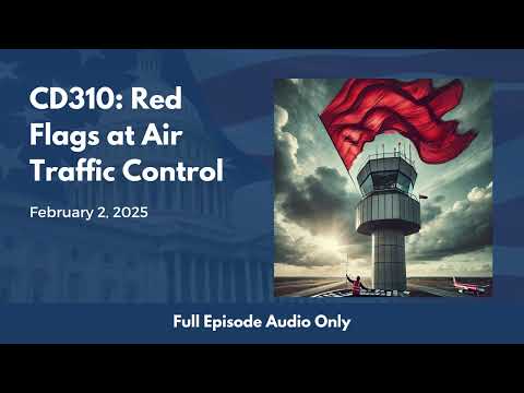 CD310: Red Flags at Air Traffic Control (Full Podcast Episode)