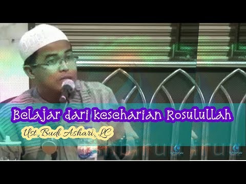 Belajar dari Keseharian Rasulullah ﷺ || Ust. Budi Ashari, Lc
