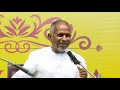 13 Isaignani Illayaraaja Speaks About The Origin Of Unna Vida Song AVS College Of Arts And Science