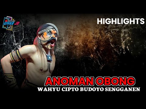 HIGHLIGHTS!! ANOMAN OBONG WAROK WCB WAHYU CIPTO BUDOYO SENGGANEN CAMPURSARI NGADIREJO TEMANGGUNG