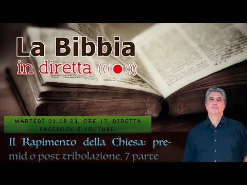 02.08.23 - Il Rapimento della Chiesa, pre-mid o post tribolazione ? - 7 parte