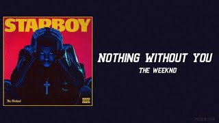 The Weeknd - Nothing Without You (Lyrics)