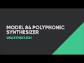 Model 84 Polyphonic Synthesizer Walkthrough – Softube Part 1
