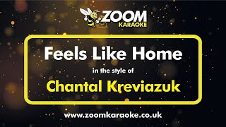 Chantal Kreviazuk - Feels Like Home - Karaoke Version from Zoom Karaoke