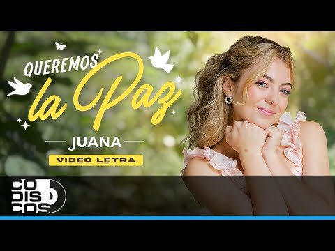 Queremos La Paz, Juana - Video Lyric