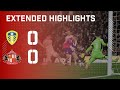 Extended Highlights | Leeds United 0 - 0 Sunderland AFC