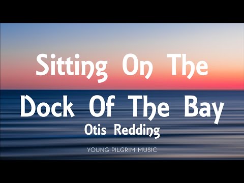 Otis Redding - Sitting On The Dock Of The Bay (Lyrics)