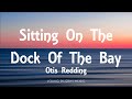 Otis Redding - Sitting On The Dock Of The Bay (Lyrics)
