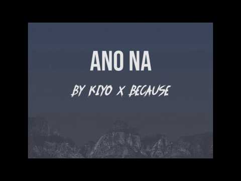 Kiyo x Because - Ano na Lyrics
