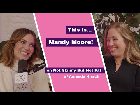 MANDY MOORE | Not Skinny But Not Fat