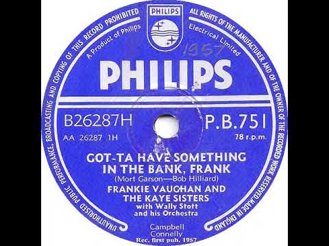 UK New Entry 1957 (148) Frankie Vaughan & The Kaye Sisters - Gotta Have Something In The Bank, Frank