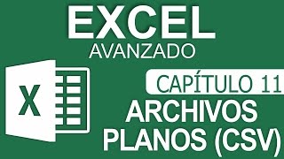 CursoExcelAvanzado-Capitulo11,ImportaryExportararchivosplanosCSV