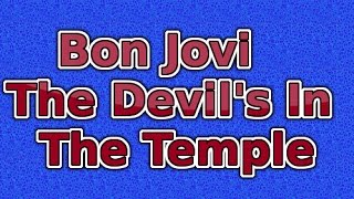 ♫♫Bon Jovi   -The Devil&#39;s In The Temple Lyric Video♫♫