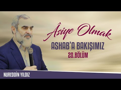 20) Âsiye Olmak - Ashab'a Bakışımız - Nureddin Yıldız - sosyaldoku.com