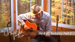 James Taylor - Me &amp; My Guitar(s) - Part 2